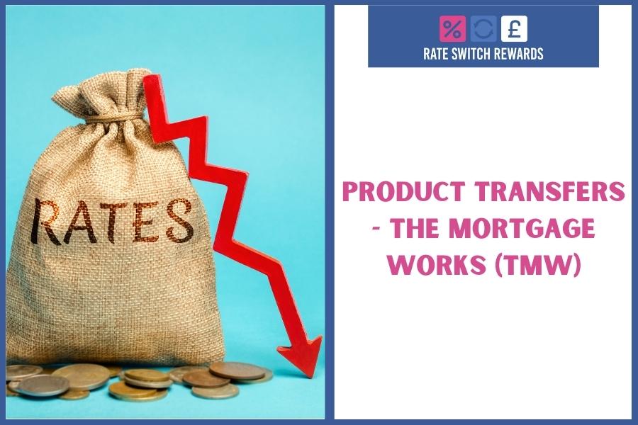 The Mortgage Works (TMW) Product Transfer April 2026
